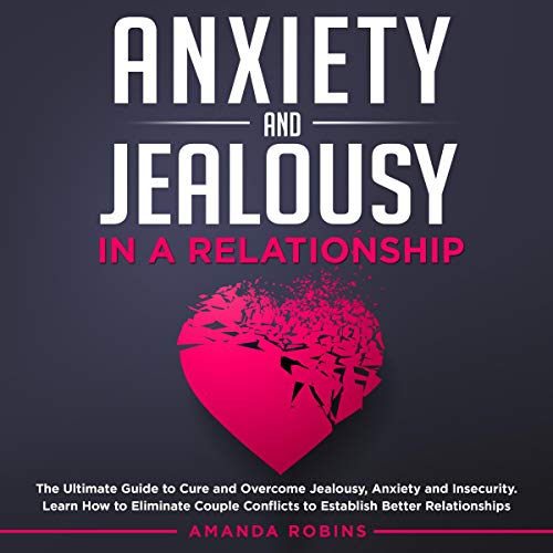 Anxiety and Jealousy in a Relationship Audiobook By Amanda Robins cover art