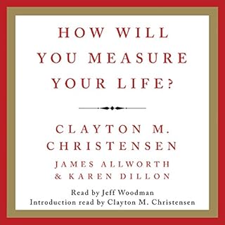 How Will You Measure Your Life? Audiobook By Clayton M. Christensen, James Allworth cover art