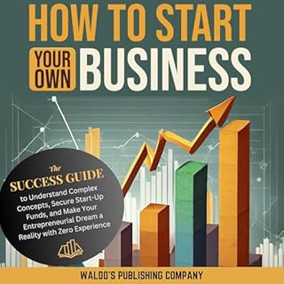 How to Start Your Own Business Audiolibro Por Waldo's Publishing Company arte de portada