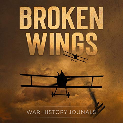 Broken Wings Audiolibro Por War History Journals arte de portada