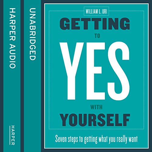 Getting to Yes with Yourself: And Other Worthy Opponents Audiobook By William Ury cover art