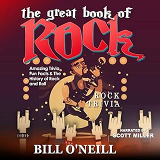 The Great Book of Rock Trivia: Amazing Trivia, Fun Facts & the History of Rock and Roll Audiobook By Bill O'Neill cover a