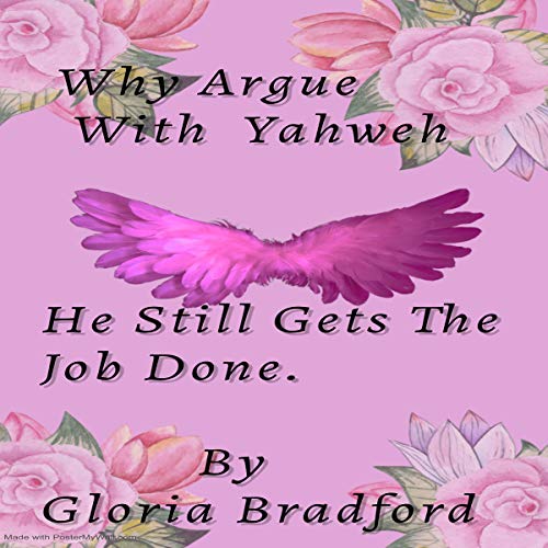 Why Argue with Yahweh, He Still Gets the Job Done cover art