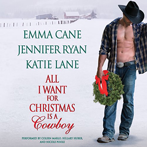 All I Want for Christmas Is a Cowboy Audiobook By Jennifer Ryan, Emma Cane, Katie Lane cover art