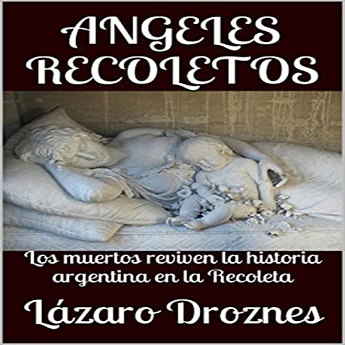 Angeles Recoletos [Recoleta Angels] Audiolivro Por Lázaro Droznes capa