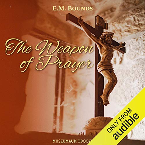 The Weapon of Prayer Audiolibro Por E.M. Bounds arte de portada