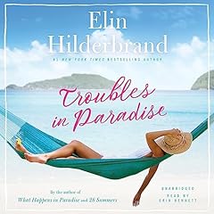 Troubles in Paradise Audiobook By Elin Hilderbrand cover art