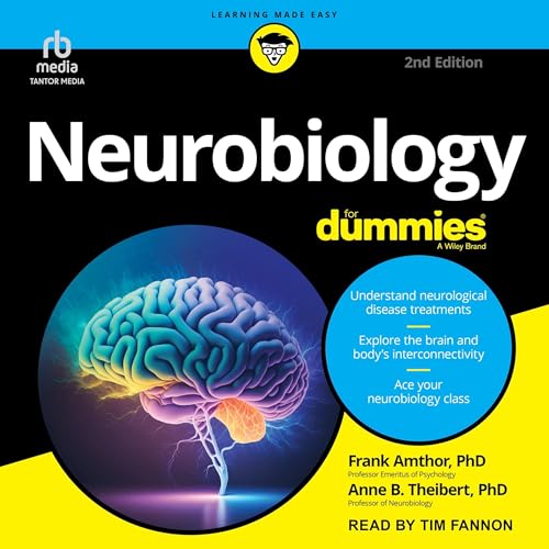 Neurobiology for Dummies, 2nd Edition Audiobook By Frank Amthor PhD, Anne B. Theibert PhD cover art