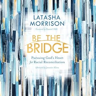 Be the Bridge Audiobook By Latasha Morrison, Daniel Hill, Jennie Allen cover art