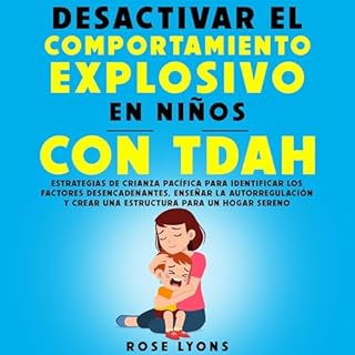 Desactivar el Comportamiento Explosivo en Niños con TDAH [Deactivate Explosive Behavior in Children with ADHD] Audiobo