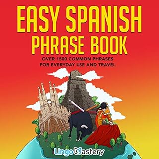 Easy Spanish Phrase Book: Over 1500 Common Phrases For Everyday Use and Travel Audiobook By Lingo Mastery cover art