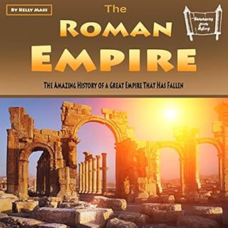 The Roman Empire Audiolibro Por Kelly Mass, Summaries from History arte de portada