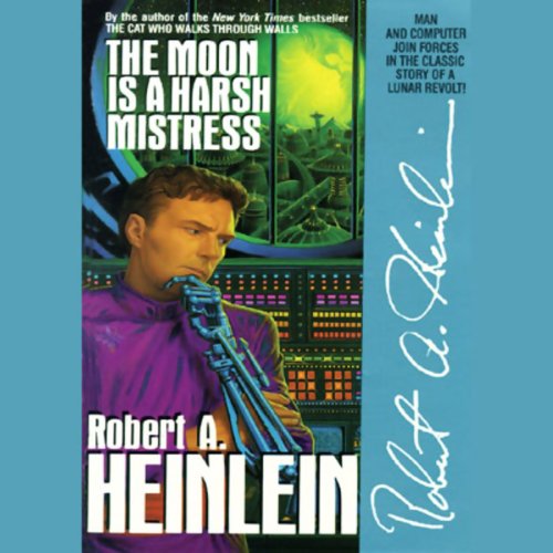 The Moon Is a Harsh Mistress Audiobook By Robert A. Heinlein cover art