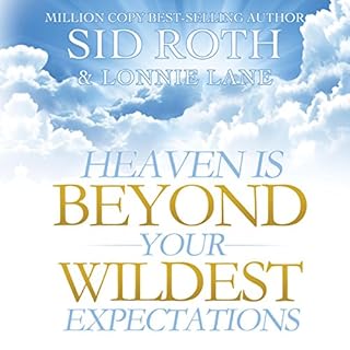 Heaven Is Beyond Your Wildest Expectations Audiobook By Sid Roth, Lonnie Lane cover art