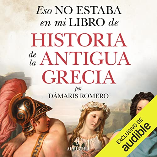 Eso no estaba en mi libro de historia de la antigua Grecia Audiolibro Por Dámaris Romero González arte de porta