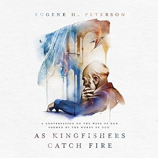 As Kingfishers Catch Fire Audiobook By Eugene H. Peterson cover art