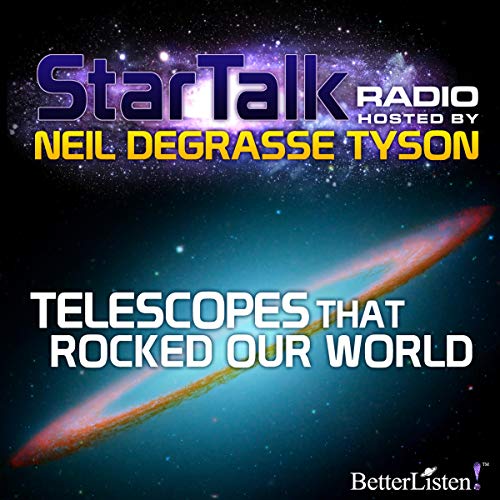 Star Talk Radio: Telescopes That Rocked Our World Audiolibro Por Neil deGrasse Tyson arte de portada