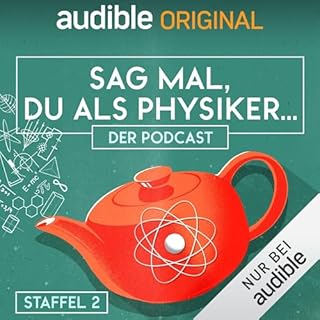 Sag mal, du als Physiker. Der Podcast: Staffel 2 Titelbild