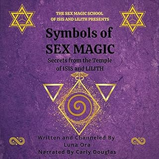 Symbols of Sex Magic: Secrets from the Temple of Isis and Lilith Audiobook By Luna Ora cover art