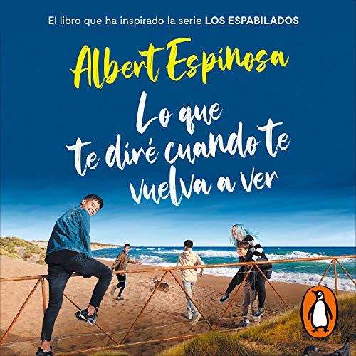 Lo que te diré cuando te vuelva a ver [What I'll Tell You When I See You Again] Audiolibro Por Albert Espinosa arte de