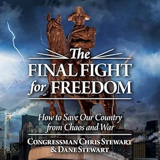 The Final Fight for Freedom Audiolibro Por Congressman Chris Stewart, Dane Stewart arte de portada