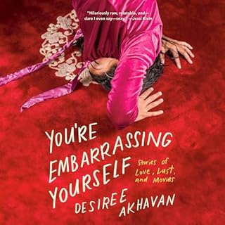 You're Embarrassing Yourself Audiobook By Desiree Akhavan cover art