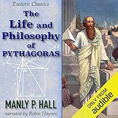 The Life and Philosophy of Pythagoras: Esoteric Classics cover art