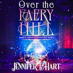 Over the Faery Hill Audiobook By Jennifer L. Hart cover art