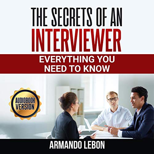 The Secrets of an Interviewer Audiobook By Armando Lebon cover art