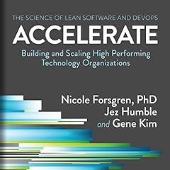 Accelerate: Building and Scaling High Performing Technology Organizations cover art