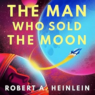 The Man Who Sold the Moon Audiobook By Robert A. Heinlein cover art