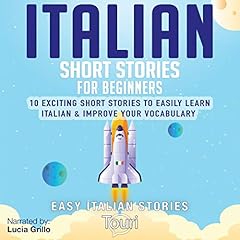 Italian Short Stories for Beginners: 10 Exciting Short Stories to Easily Learn Italian & Improve Your Vocabulary Audiolibro Por Touri Language Learning arte de portada