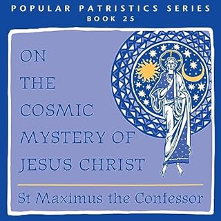 On the Cosmic Mystery of Jesus Christ Audiobook By Saint Maximus Confessor cover art