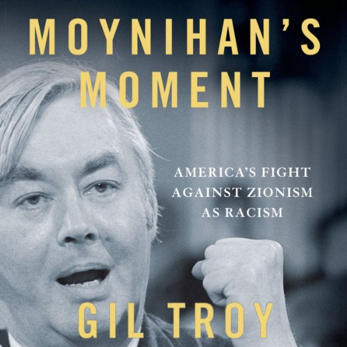 Moynihan's Moment Audiobook By Gil Troy cover art