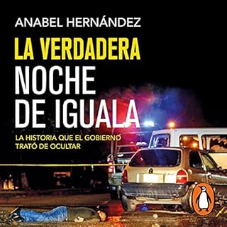 La verdadera noche de Iguala [The Real Night of Iguala] Audiolibro Por Anabel Hernandez arte de portada