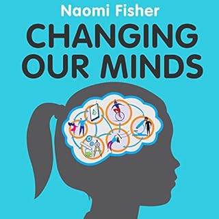 Changing Our Minds Audiobook By Dr Naomi Fisher cover art