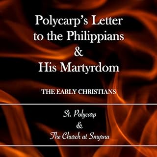 Polycarp's Letter to the Philippians & His Martyrdom Audiobook By St. Polycarp, The Church at Smyrna cover art