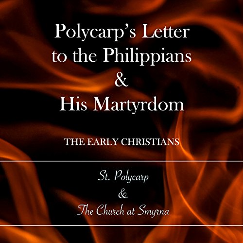 Polycarp's Letter to the Philippians & His Martyrdom Audiobook By St. Polycarp, The Church at Smyrna cover art