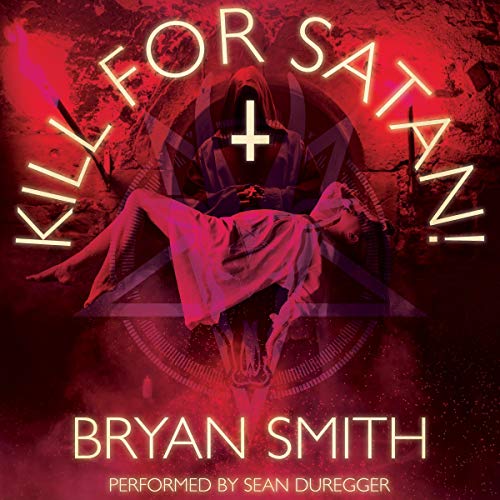 Kill for Satan! Audiolivro Por Bryan Smith capa