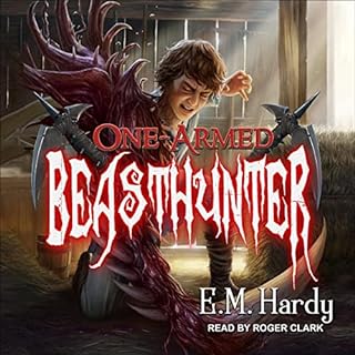 One-Armed Beasthunter Audiobook By E.M. Hardy cover art