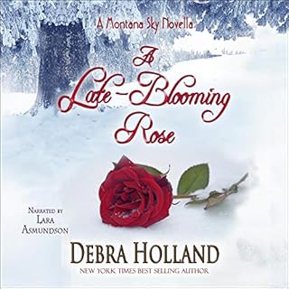 A Late-Blooming Rose: A Montana Sky Series Novel Audiobook By Debra Holland cover art