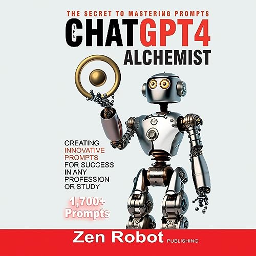 The ChatGPT-4 Alchemist: The Secret to Mastering Prompts Audiobook By J. K. Novak cover art