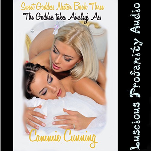 The Goddess Takes Ainsley's Ass Audiobook By Cammie Cunning cover art