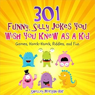 301 Funny, Silly Jokes You Wish You Knew as a Kid Audiolibro Por Shelley Morgan-Bair arte de portada