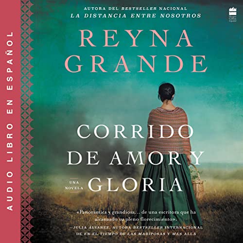 A Ballad of Love and Glory / Corrido de amor y gloria (Spanish Edition) Audiobook By Reyna Grande cover art