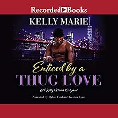 Enticed by a Thug Love Audiobook By Kelly Marie cover art