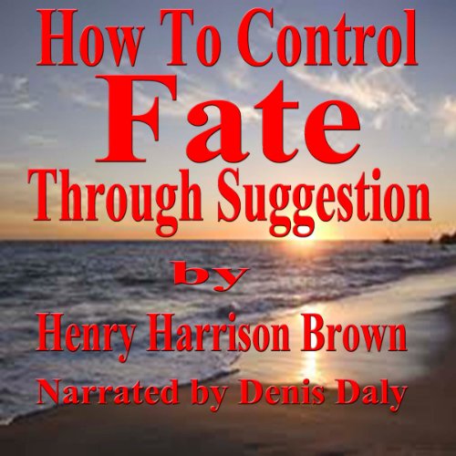 Page de couverture de How to Control Fate through Suggestion