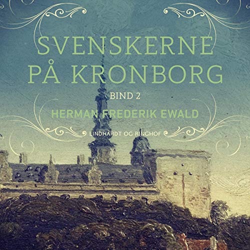 Svenskerne på Kronborg 2 Audiobook By Herman Frederik Ewald cover art