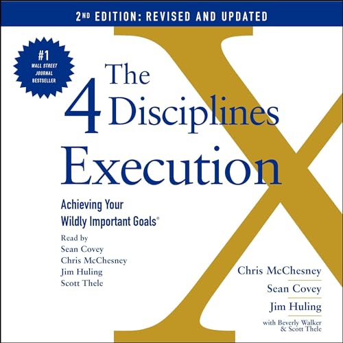 The 4 Disciplines of Execution: Revised and Updated Audiolivro Por Chris McChesney, Sean Covey, Jim Huling, Scott Thele, Beve