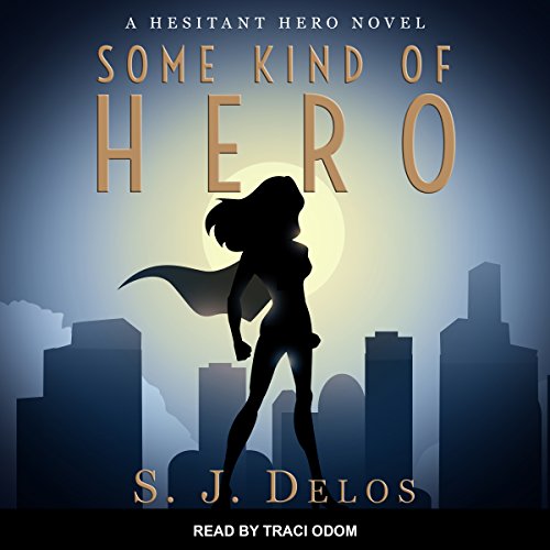 Some Kind of Hero Audiobook By S. J. Delos cover art